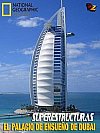 Superestructuras: El palacio de ensueño de Dubai
